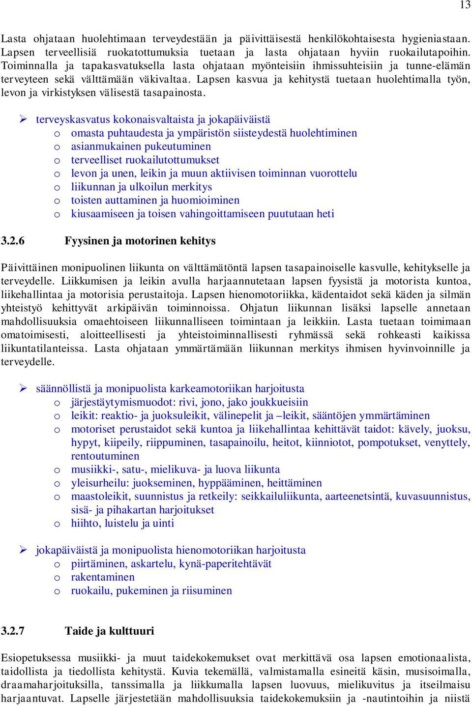 Lapsen kasvua ja kehitystä tuetaan huolehtimalla työn, levon ja virkistyksen välisestä tasapainosta.