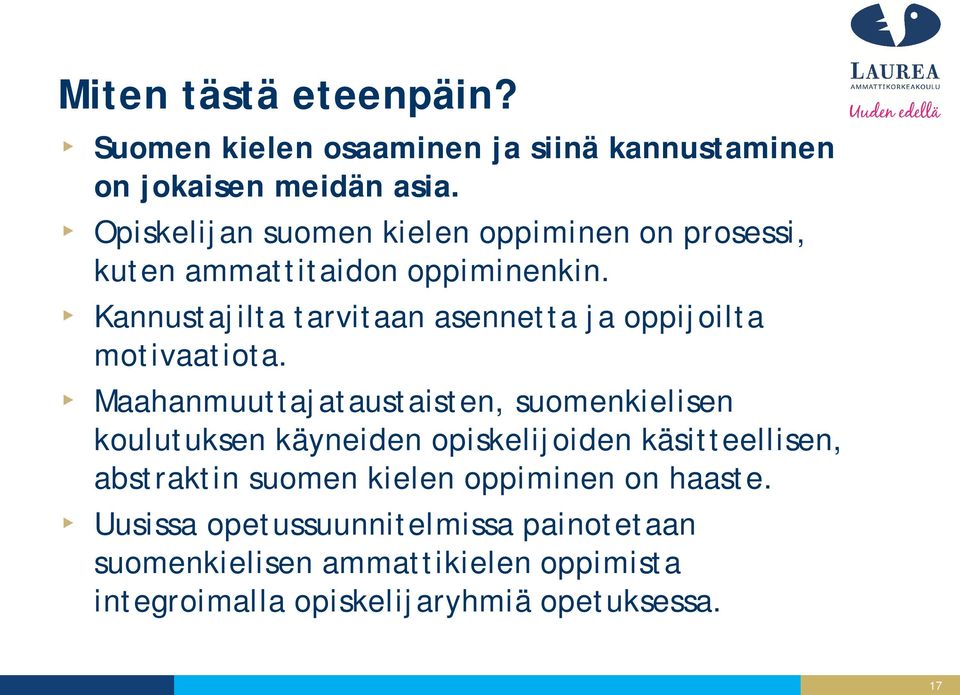 Kannustajilta tarvitaan asennetta ja oppijoilta motivaatiota.