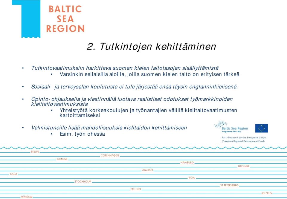 Opinto-ohjauksella ja viestinnällä luotava realistiset odotukset työmarkkinoiden kielitaitovaatimuksista Yhteistyötä korkeakoulujen ja