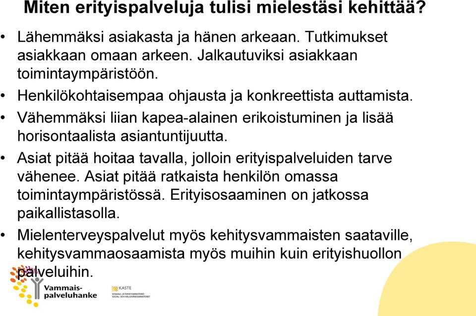 Vähemmäksi liian kapea-alainen erikoistuminen ja lisää horisontaalista asiantuntijuutta.