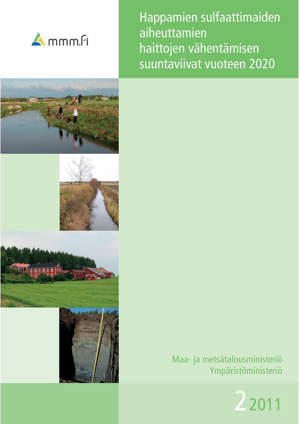 monipuolistaminen ISBN 978-952-453-626-4 (Painettu) ISBN 978-952-453-627-1 (Verkkojulkaisu) Maa- ja metsätalousministeriö Ympäristöministeriö ISBN