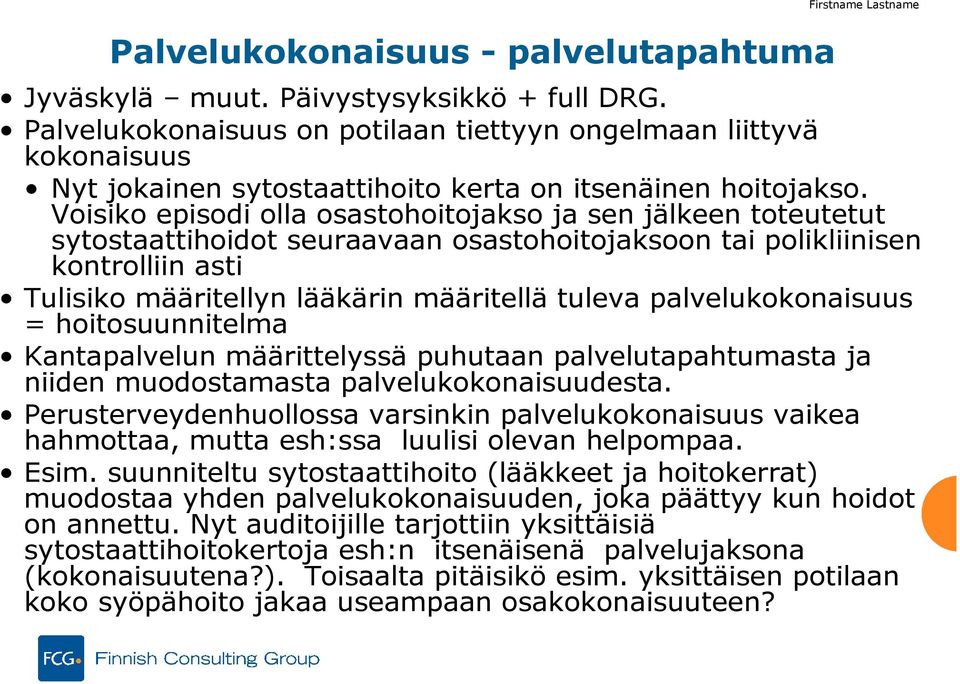 Voisiko episodi olla osastohoitojakso ja sen jälkeen toteutetut sytostaattihoidot seuraavaan osastohoitojaksoon tai polikliinisen kontrolliin asti Tulisiko määritellyn lääkärin määritellä tuleva