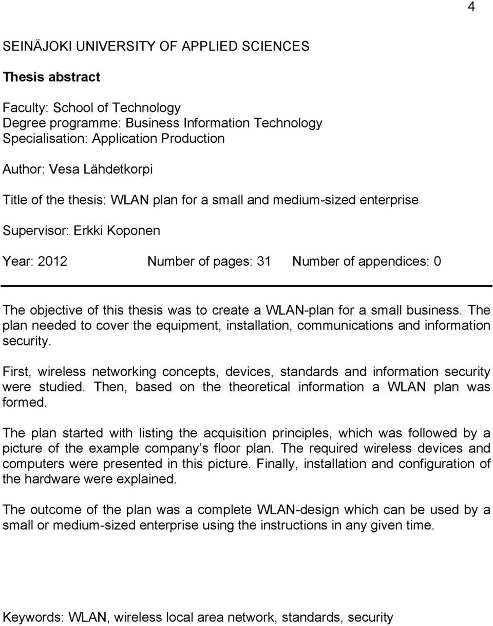 create a WLAN-plan for a small business. The plan needed to cover the equipment, installation, communications and information security.