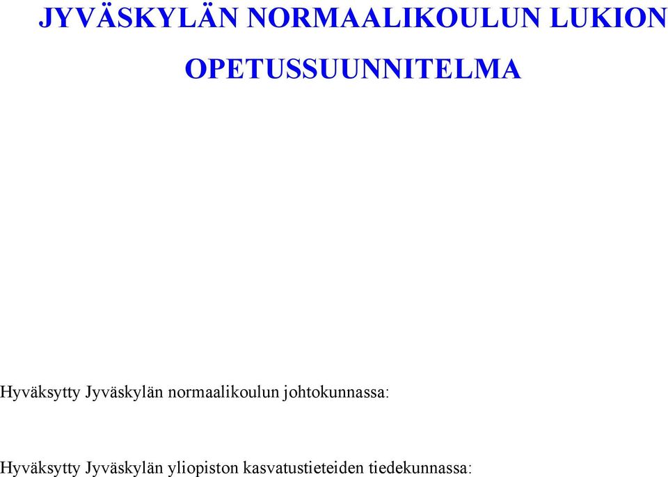 normaalikoulun johtokunnassa: Hyväksytty