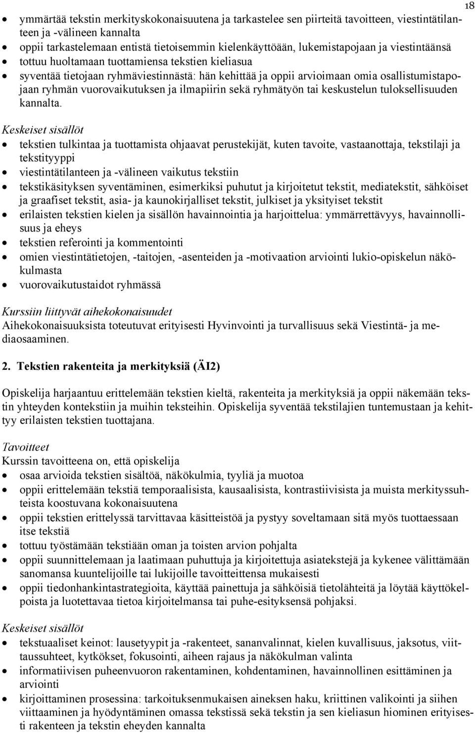 ilmapiirin sekä ryhmätyön tai keskustelun tuloksellisuuden kannalta.