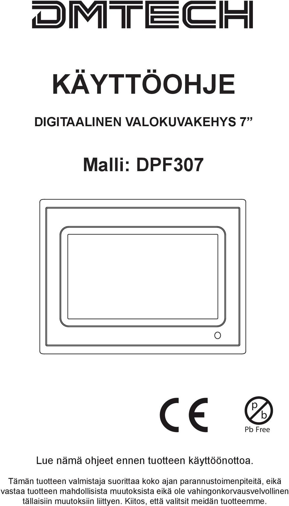 Tämän tuotteen valmistaja suorittaa koko ajan parannustoimenpiteitä, eikä vastaa