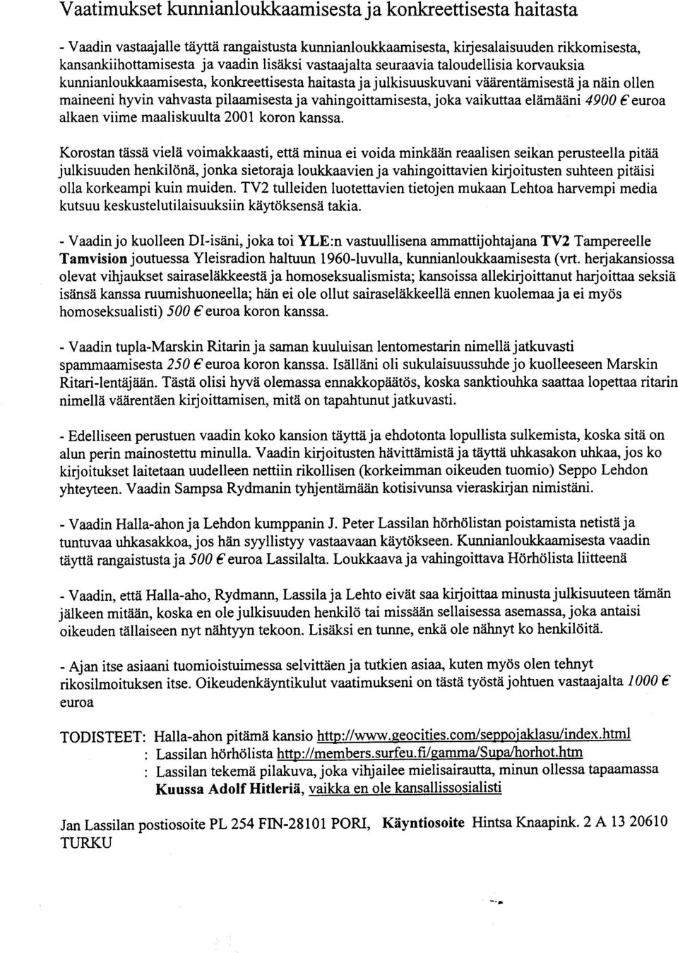 vahingoittamisesta, joka vaikuttaa elämääni 4900 ~ euroa alkaen viime maaliskuulta 2001 koron kanssa.