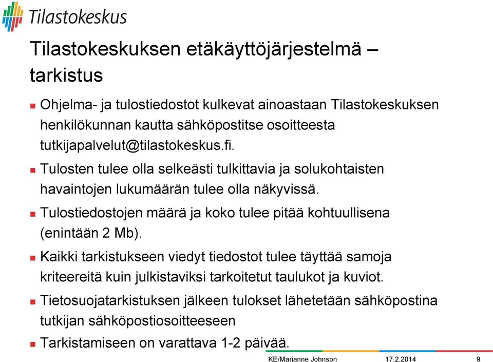 Tulostiedostojen määrä ja koko tulee pitää kohtuullisena (enintään 2 Mb).