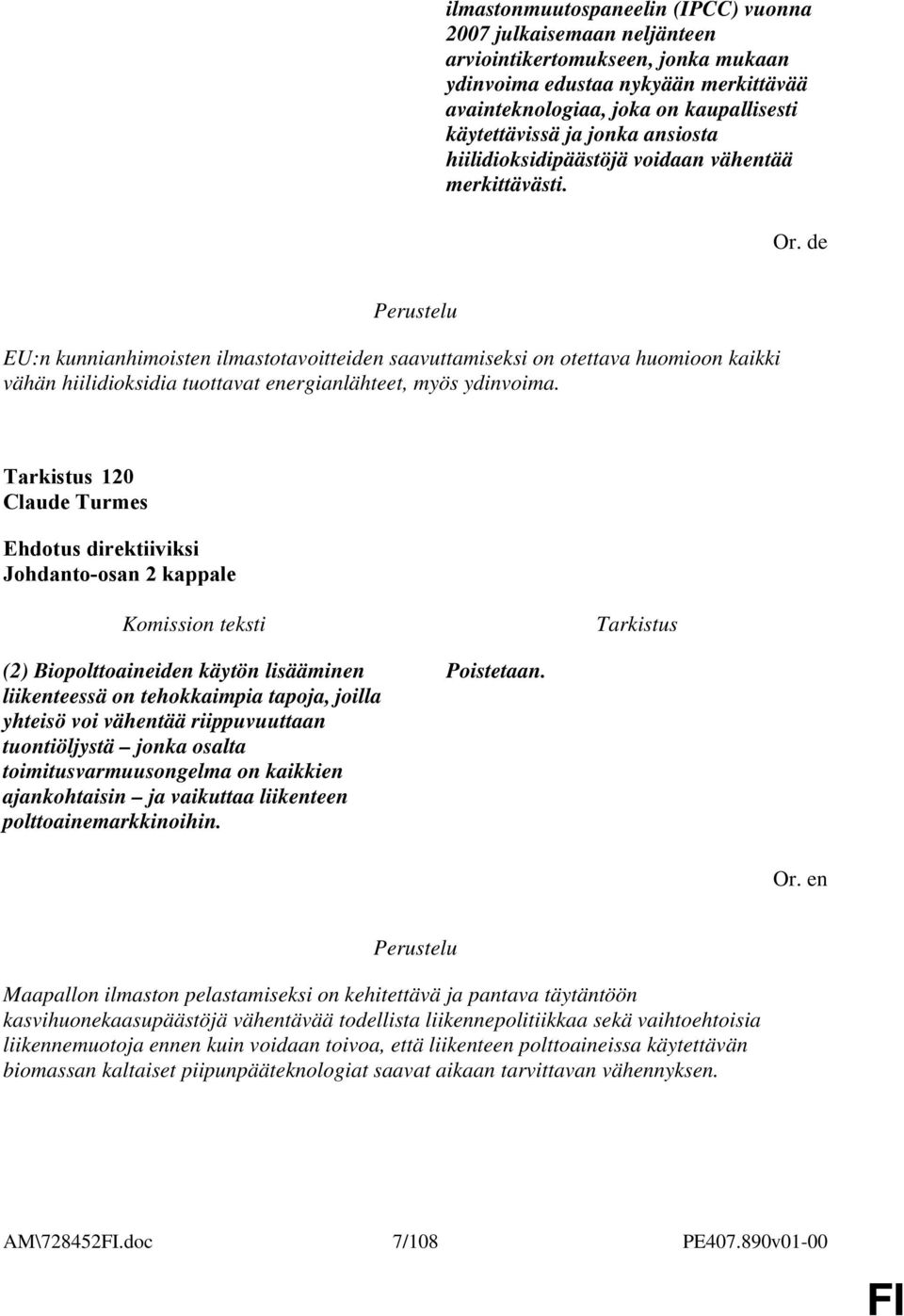 de EU:n kunnianhimoisten ilmastotavoitteiden saavuttamiseksi on otettava huomioon kaikki vähän hiilidioksidia tuottavat energianlähteet, myös ydinvoima.