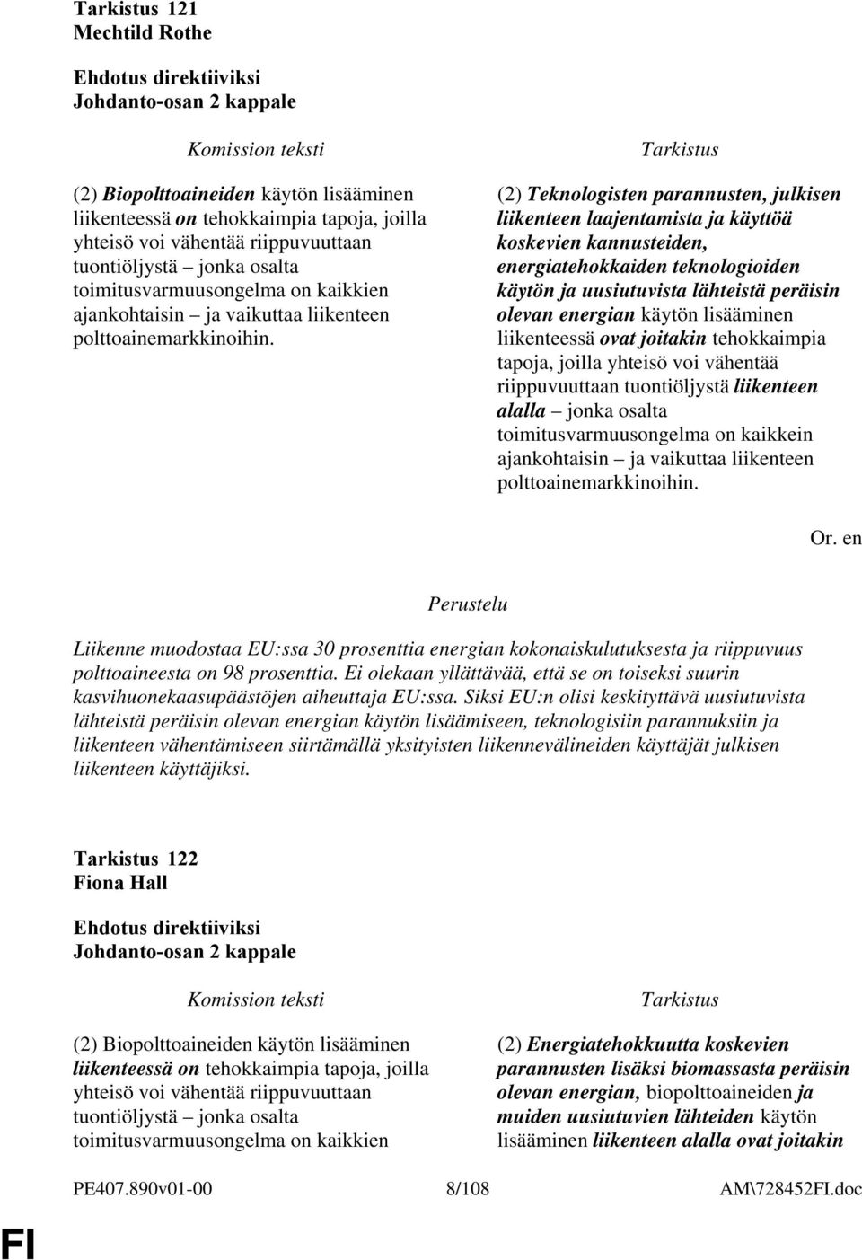 (2) Teknologisten parannusten, julkisen liikenteen laajentamista ja käyttöä koskevien kannusteiden, energiatehokkaiden teknologioiden käytön ja uusiutuvista lähteistä peräisin olevan energian käytön