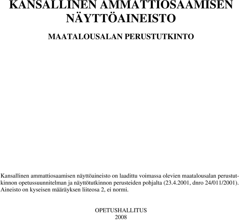 perustutkinnon opetussuunnitelman ja näyttötutkinnon perusteiden pohjalta (23.4.