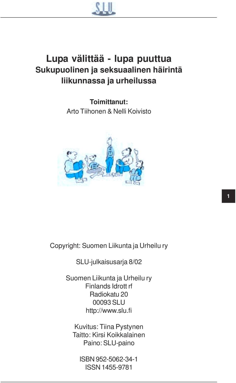 SLU-julkaisusarja 8/02 Suomen Liikunta ja Urheilu ry Finlands Idrott rf Radiokatu 20 00093 SLU