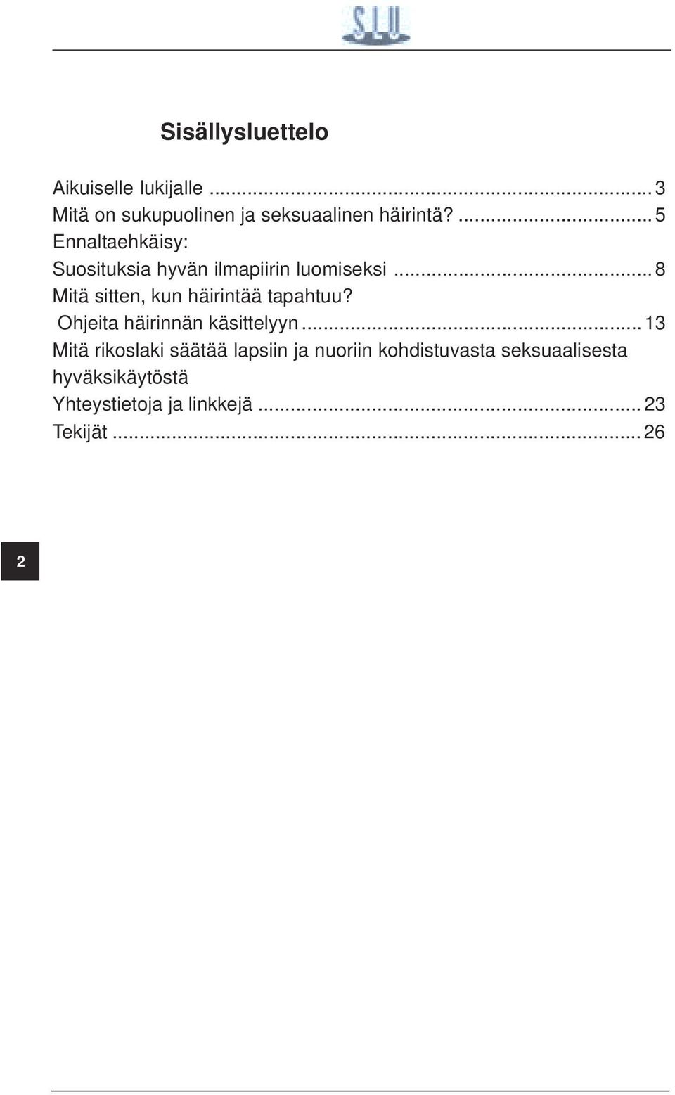 ..8 Mitä sitten, kun häirintää tapahtuu? Ohjeita häirinnän käsittelyyn.