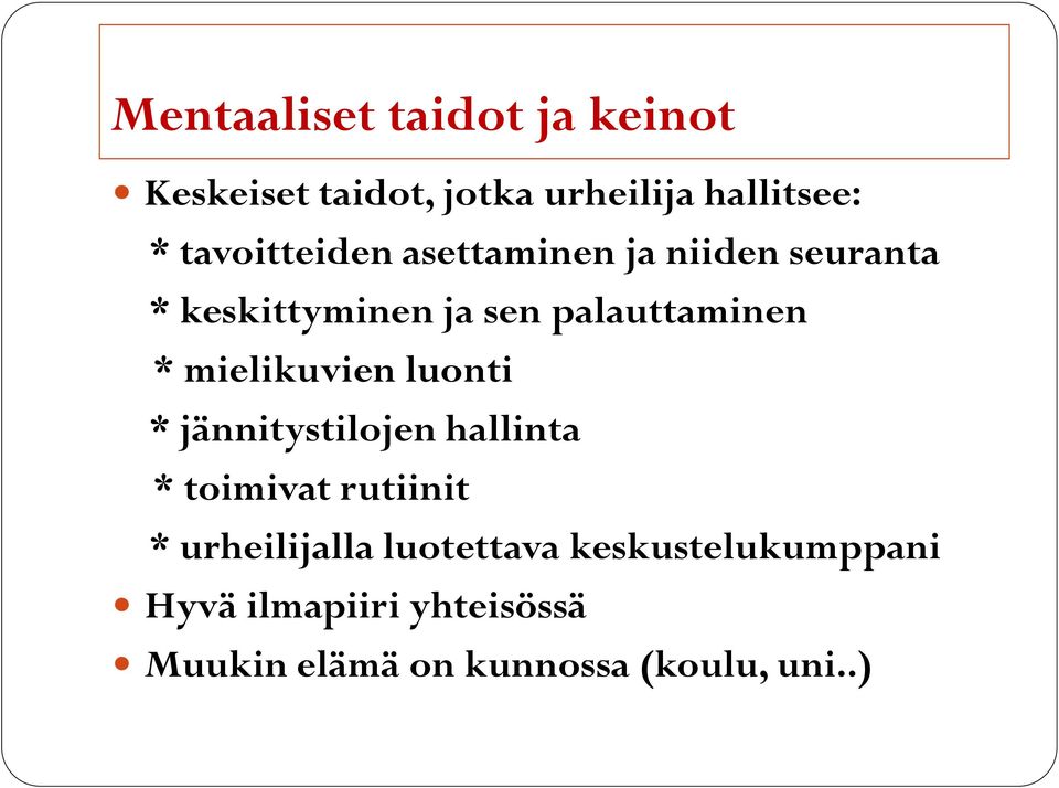 mielikuvien luonti * jännitystilojen hallinta * toimivat rutiinit * urheilijalla