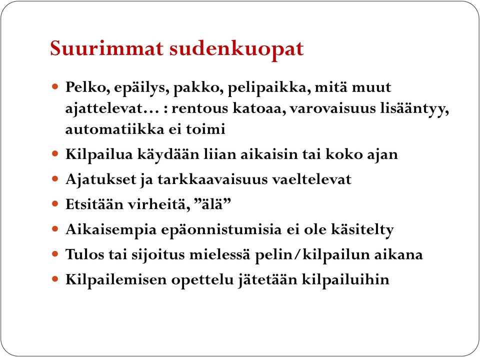 Ajatukset ja tarkkaavaisuus vaeltelevat Etsitään virheitä, älä Aikaisempia epäonnistumisia ei ole