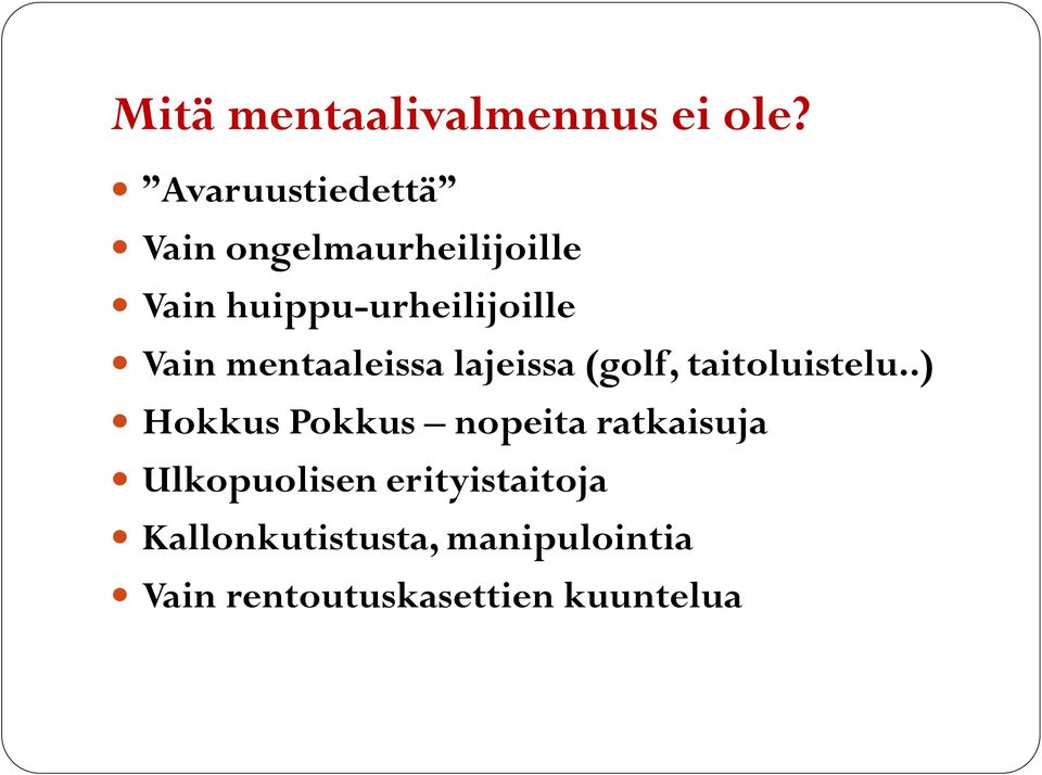 Vain mentaaleissa lajeissa (golf, taitoluistelu.