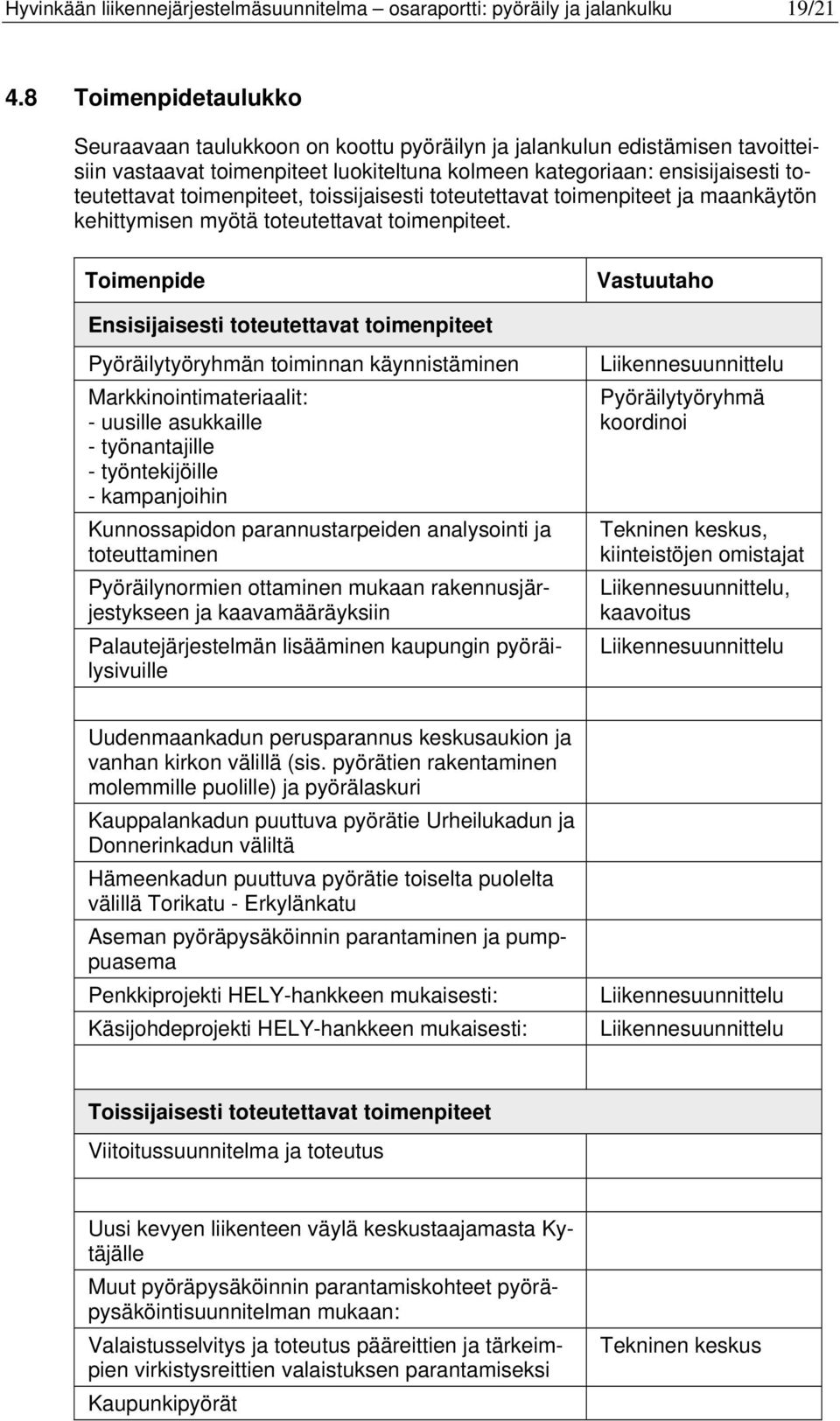 toimenpiteet, toissijaisesti toteutettavat toimenpiteet ja maankäytön kehittymisen myötä toteutettavat toimenpiteet.