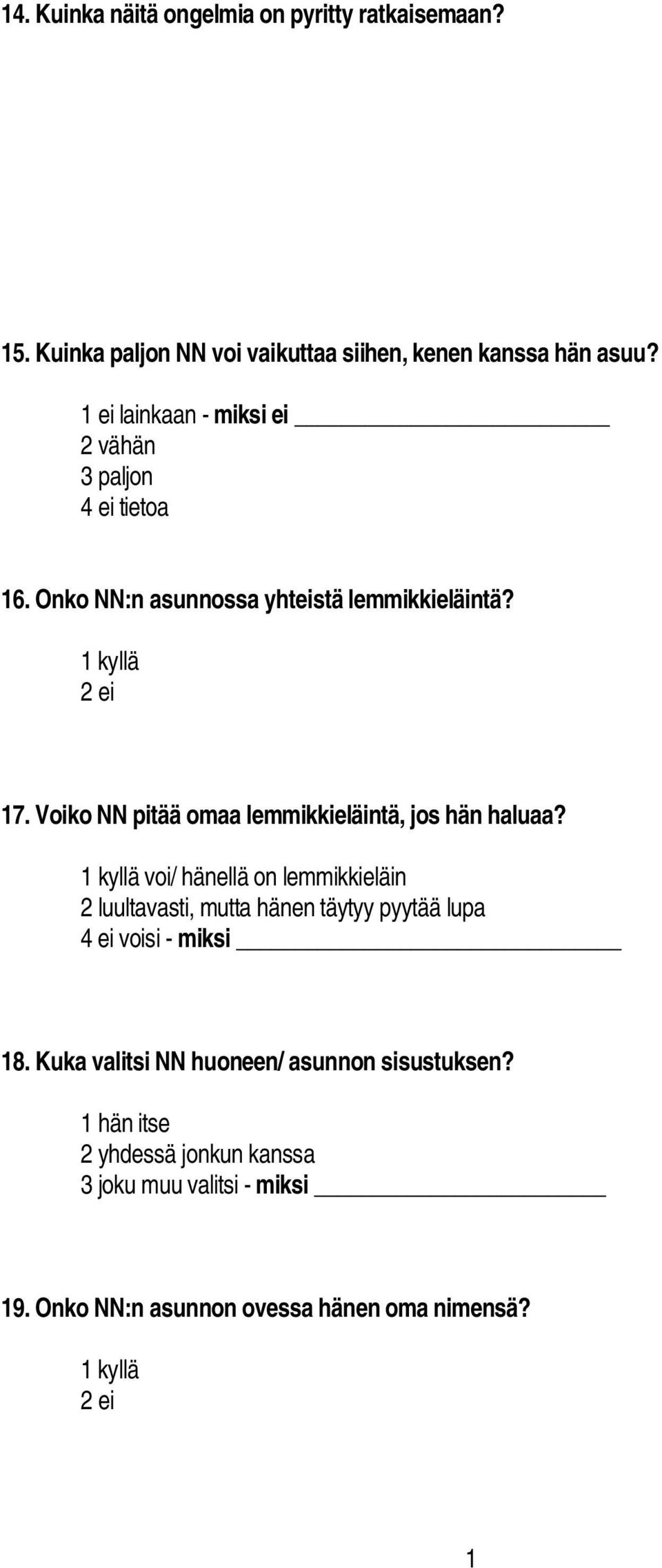 Voiko NN pitää omaa lemmikkieläintä, jos hän haluaa?