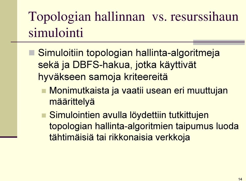 DBFS-hakua, jotka käyttivät hyväkseen samoja kriteereitä Monimutkaista ja vaatii