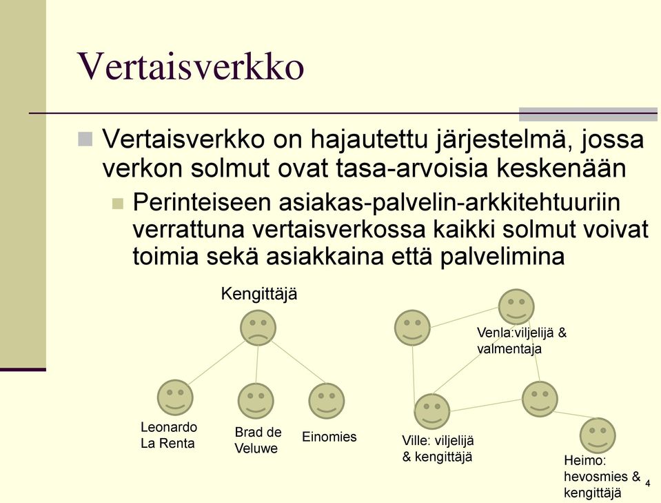 solmut voivat toimia sekä asiakkaina että palvelimina Kengittäjä Venla:viljelijä & valmentaja