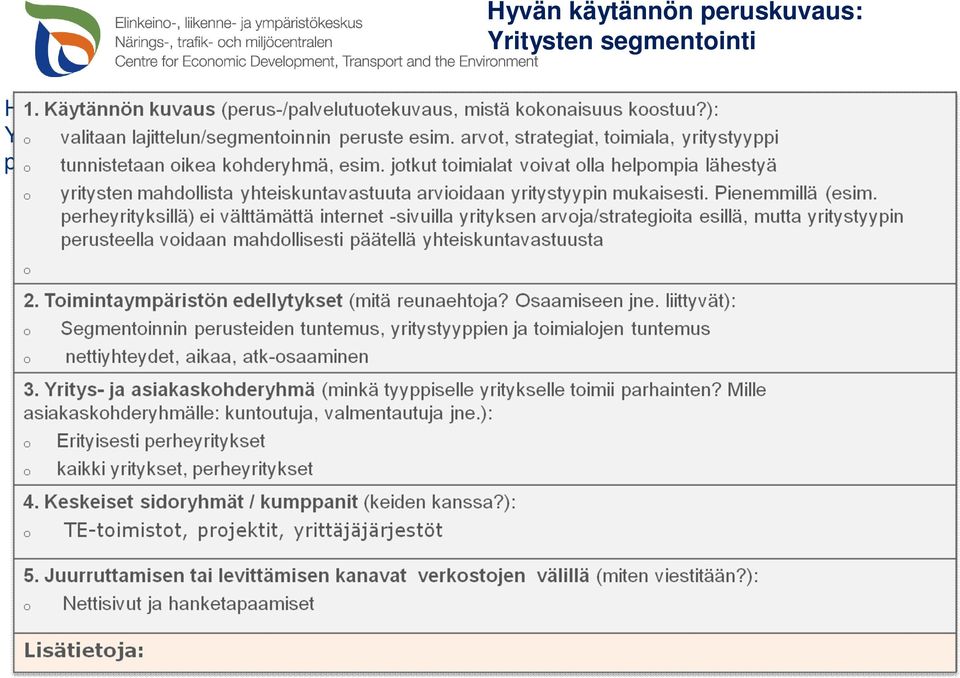 mitä tarpeita, esim.