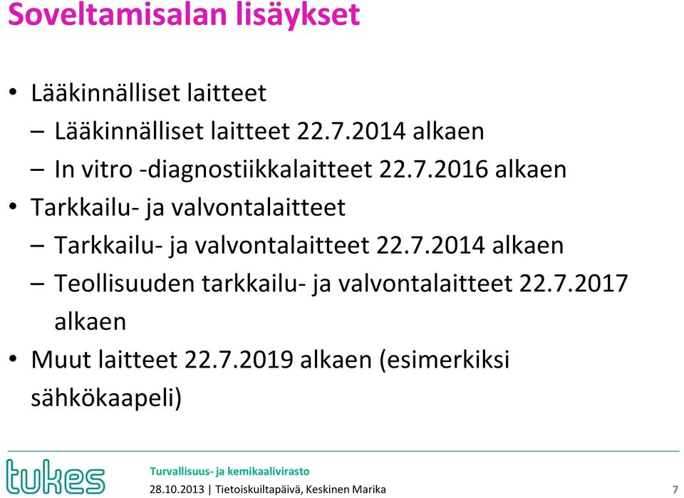 2016 alkaen Tarkkailu- ja valvontalaitteet Tarkkailu- ja valvontalaitteet 22.7.