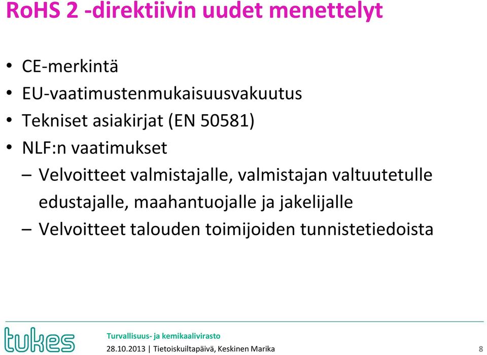 valmistajan valtuutetulle edustajalle, maahantuojalle ja jakelijalle Velvoitteet