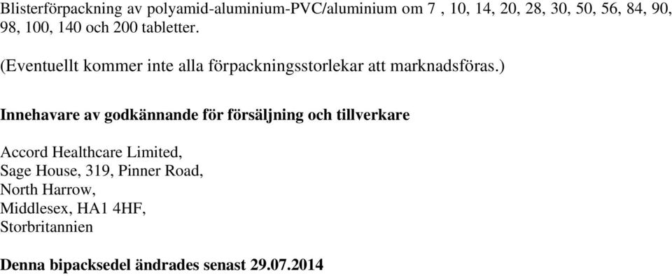 ) Innehavare av godkännande för försäljning och tillverkare Accord Healthcare Limited, Sage House,