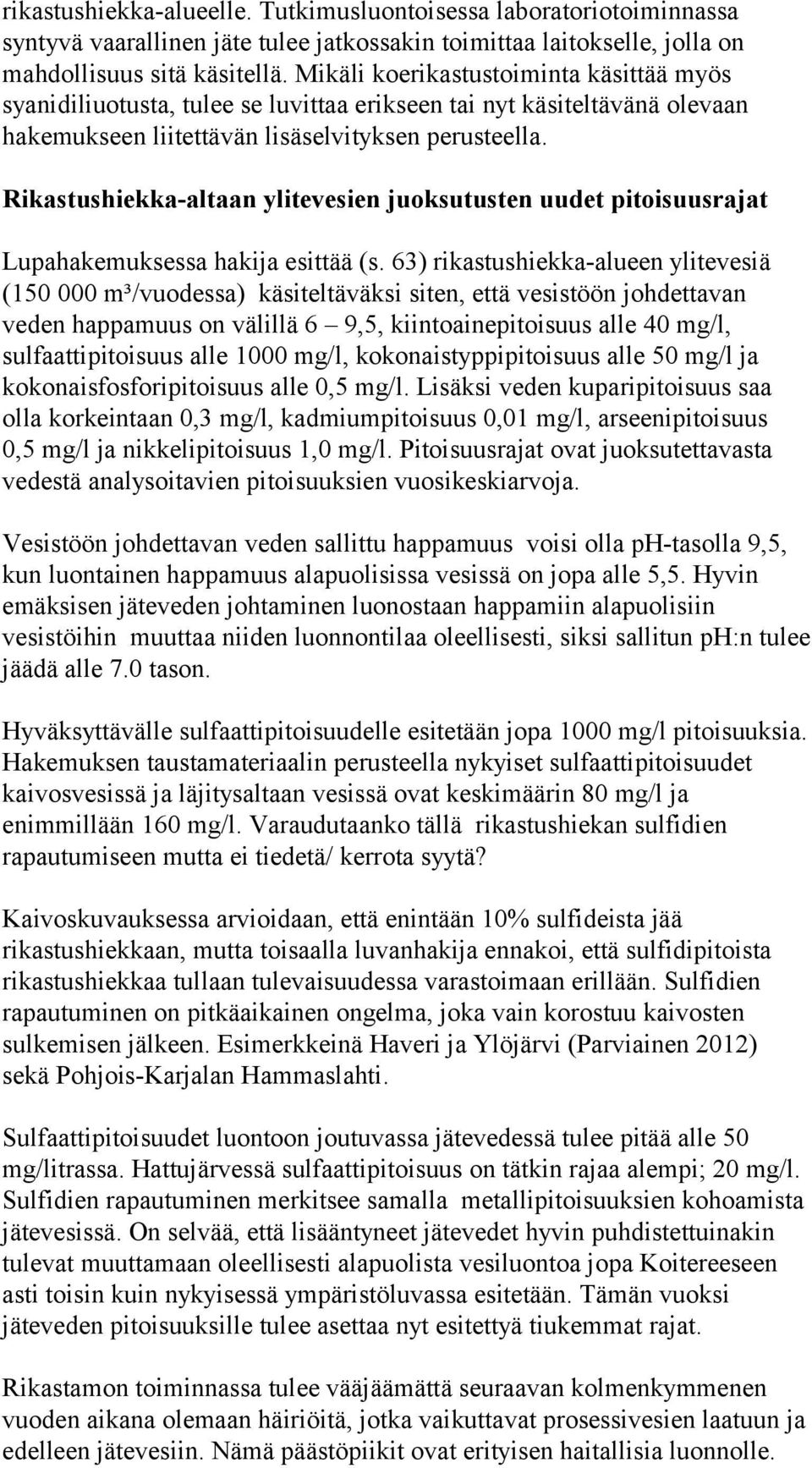 Rikastushiekka-altaan ylitevesien juoksutusten uudet pitoisuusrajat Lupahakemuksessa hakija esittää (s.