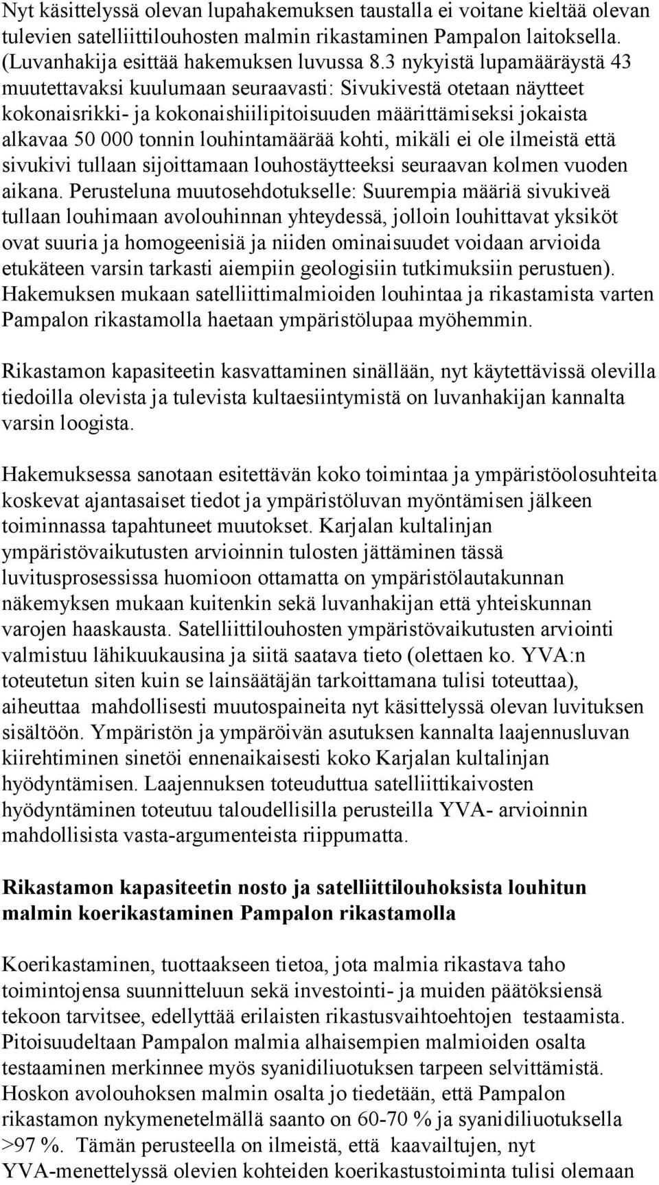 kohti, mikäli ei ole ilmeistä että sivukivi tullaan sijoittamaan louhostäytteeksi seuraavan kolmen vuoden aikana.