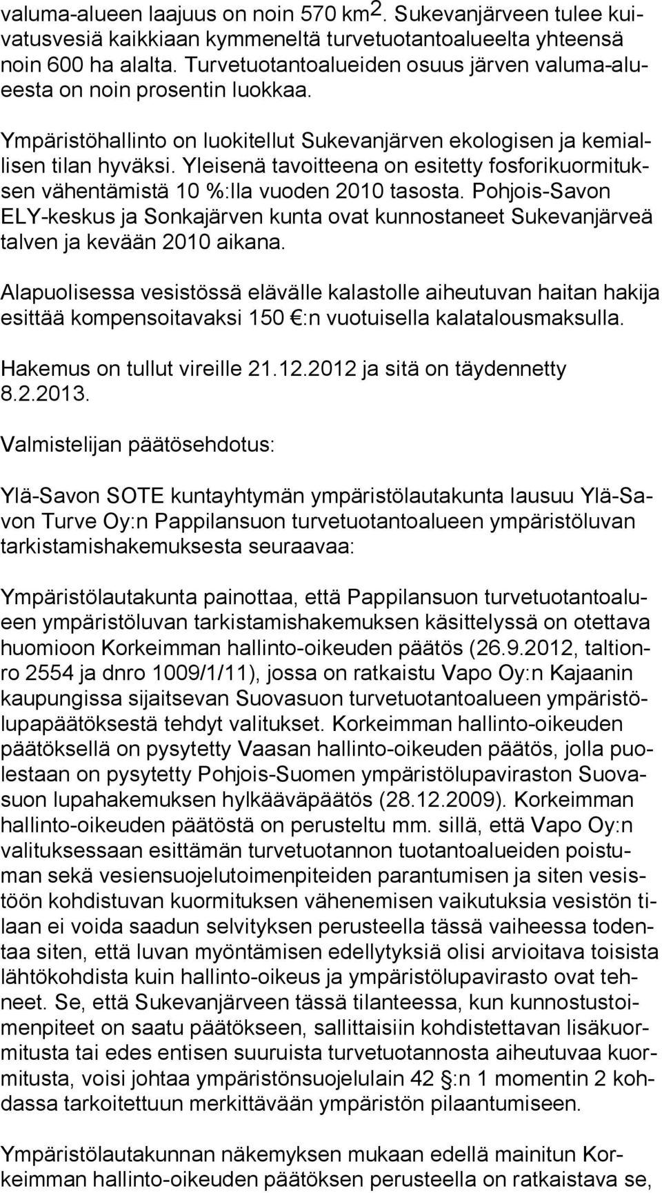 Yleisenä tavoitteena on esitetty fos fo ri kuor mi tuksen vähentämistä 10 %:lla vuoden 2010 tasosta.