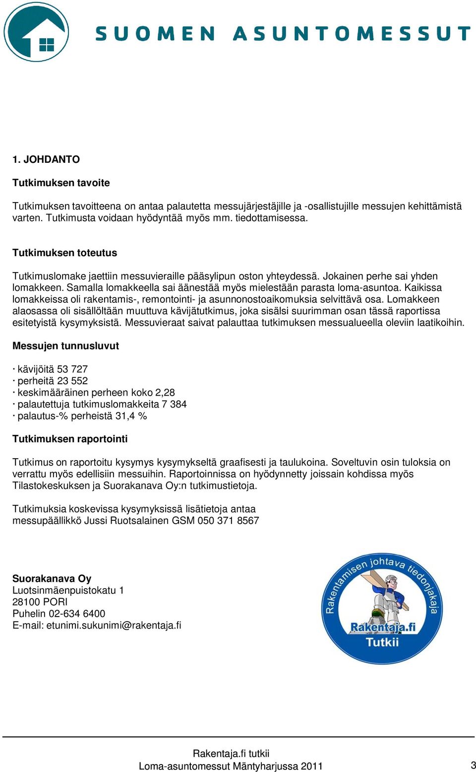 Kaikissa lomakkeissa oli rakentamis-, remontointi- ja asunnonostoaikomuksia selvittävä osa.
