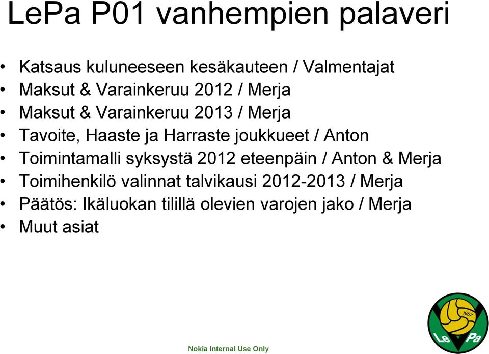 joukkueet / Anton Toimintamalli syksystä 2012 eteenpäin / Anton & Merja Toimihenkilö