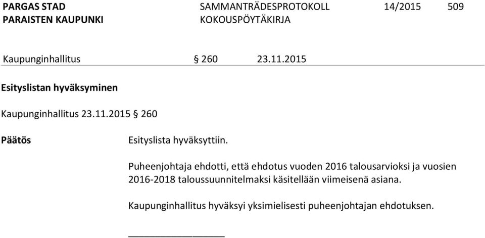 2015 260 Esityslista hyväksyttiin.