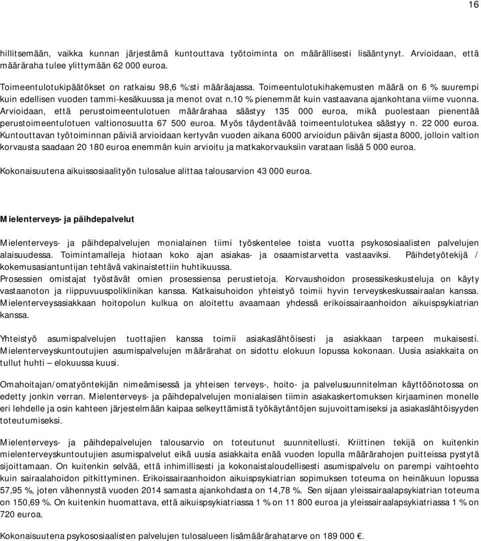 10 % pienemmät kuin vastaavana ajankohtana viime vuonna.