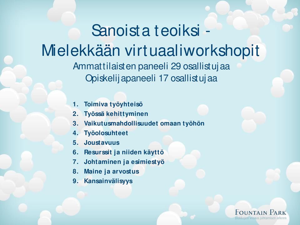 Työssä kehittyminen 3. Vaikutusmahdollisuudet omaan työhön 4. Työolosuhteet 5.