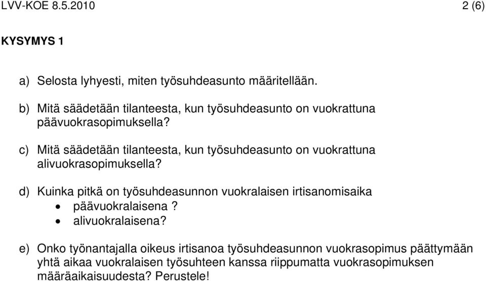 c) Mitä säädetään tilanteesta, kun työsuhdeasunto on vuokrattuna alivuokrasopimuksella?