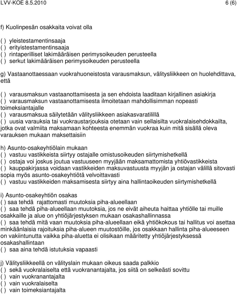 perimysoikeuden perusteella g) Vastaanottaessaan vuokrahuoneistosta varausmaksun, välitysliikkeen on huolehdittava, että ( ) varausmaksun vastaanottamisesta ja sen ehdoista laaditaan kirjallinen