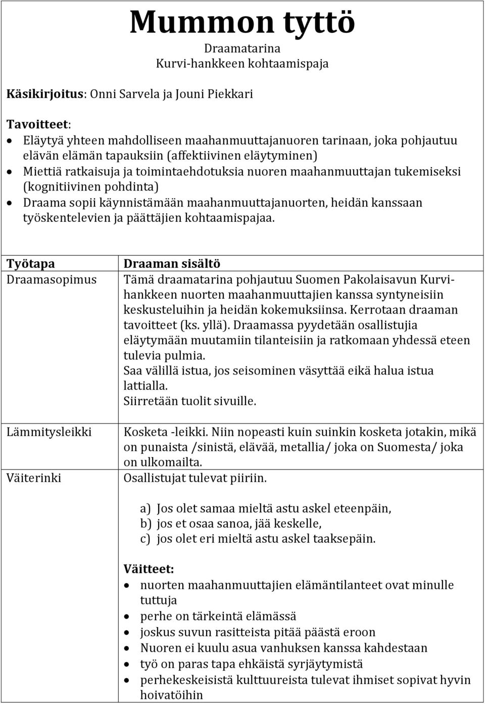 heidän kanssaan työskentelevien ja päättäjien kohtaamispajaa.