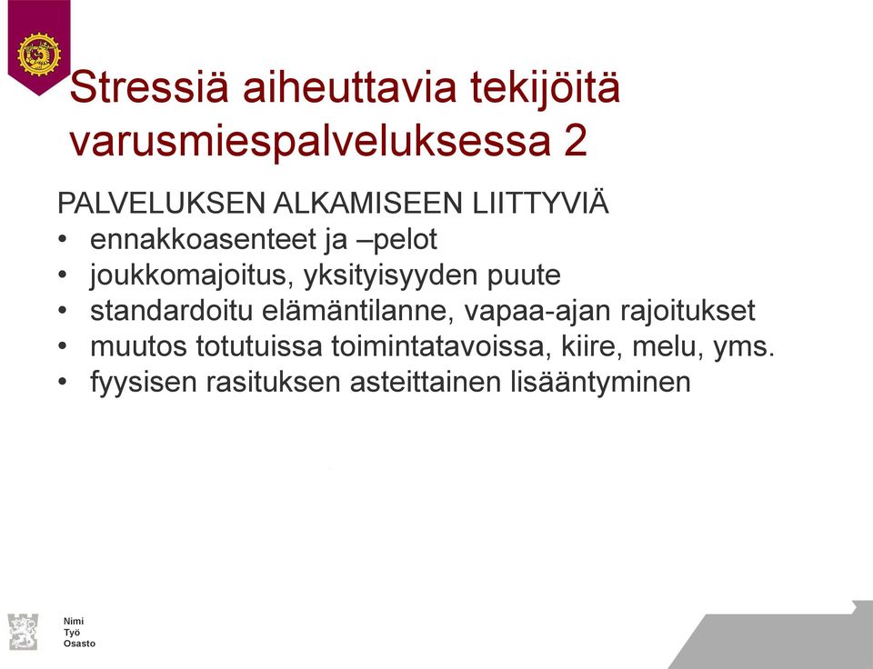 puute standardoitu elämäntilanne, vapaa-ajan rajoitukset muutos totutuissa