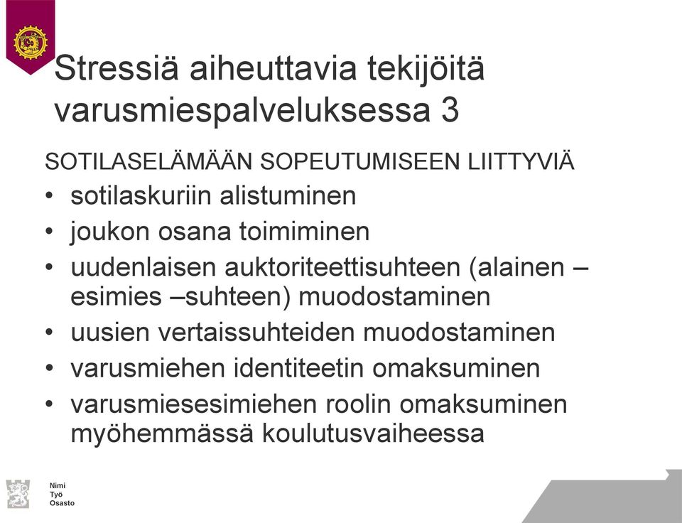 auktoriteettisuhteen (alainen esimies suhteen) muodostaminen uusien vertaissuhteiden