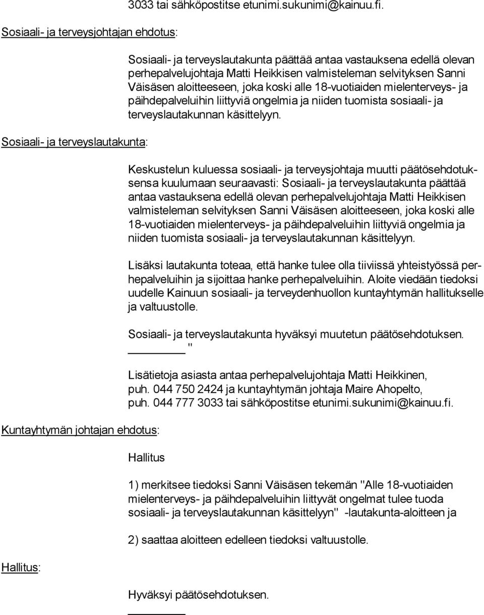 len ter veys- ja päihdepalveluihin liittyviä ongelmia ja niiden tuomista so si aa li- ja terveyslautakunnan käsittelyyn.