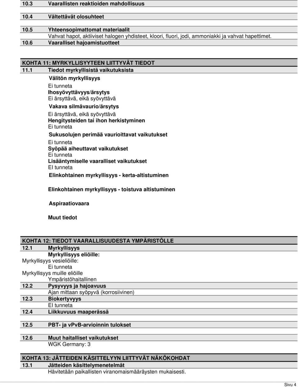 6 Vaaralliset hajoamistuotteet KOHTA 11: MYRKYLLISYYTEEN LIITTYVÄT TIEDOT 11.