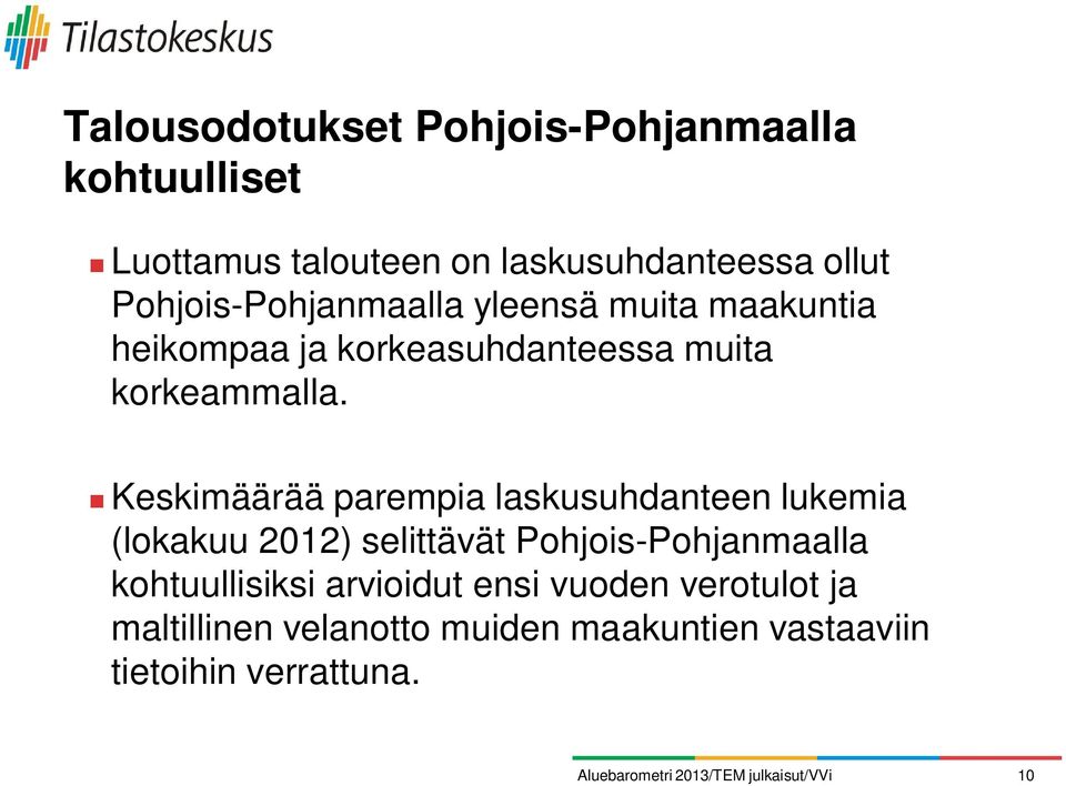 Keskimäärää parempia laskusuhdanteen lukemia (lokakuu 2012) selittävät Pohjois-Pohjanmaalla