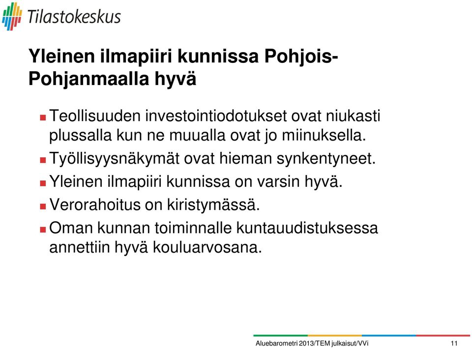 Työllisyysnäkymät ovat hieman synkentyneet.