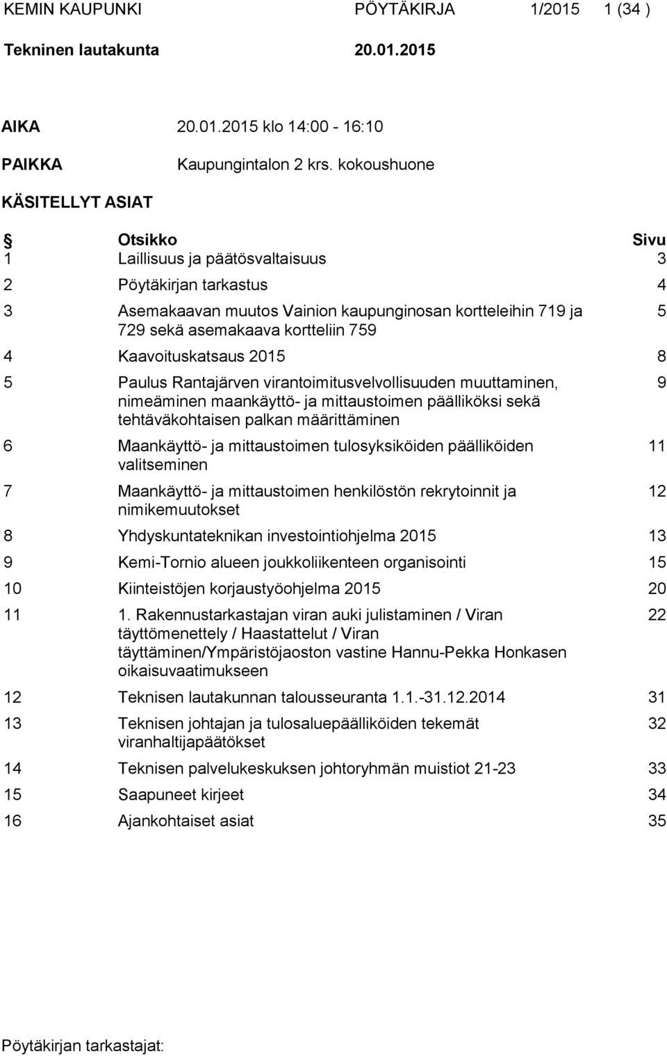 759 4 Kaavoituskatsaus 2015 8 5 Paulus Rantajärven virantoimitusvelvollisuuden muuttaminen, nimeäminen maankäyttö- ja mittaustoimen päälliköksi sekä tehtäväkohtaisen palkan määrittäminen 6