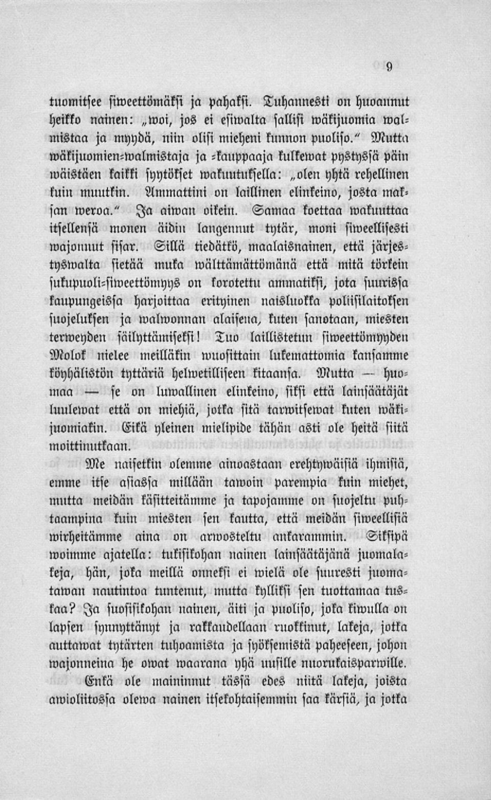 Ammattini on laillinen elinkeino, josta maksan weroa," Ia aiman oikein, Samaa koettaa makuuttaa itsellensä monen äidin langennut tytär, moni simeellisesti majonnut sisar.