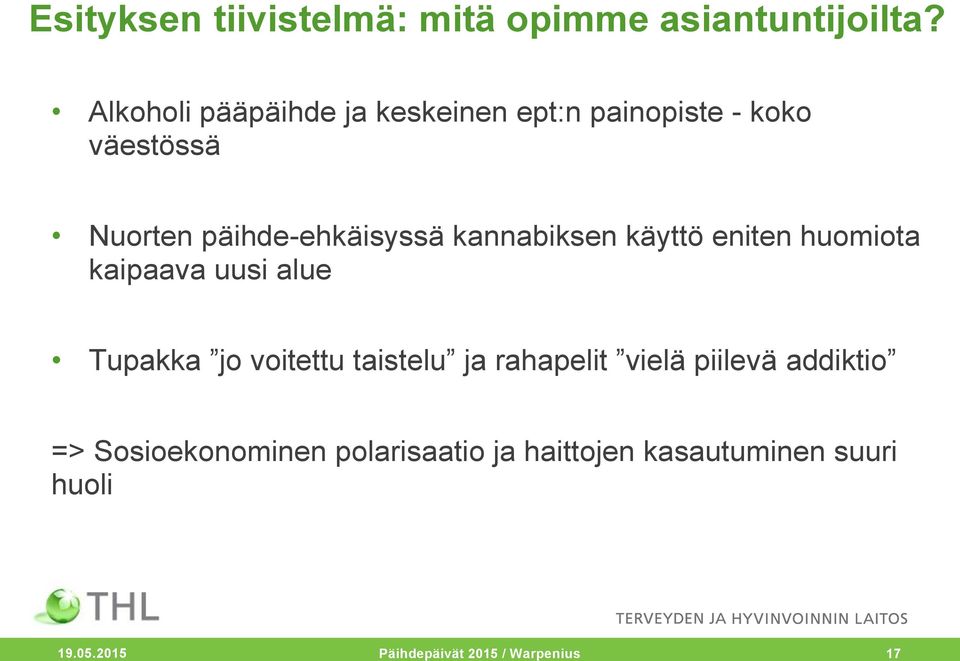 kannabiksen käyttö eniten huomiota kaipaava uusi alue Tupakka jo voitettu taistelu ja