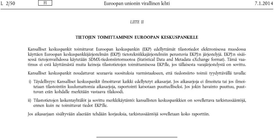 keskuspankkijärjestelmän (EKPJ) tietotekniikkajärjestelmiin perustuvia EKPJ:n järjestelyjä.