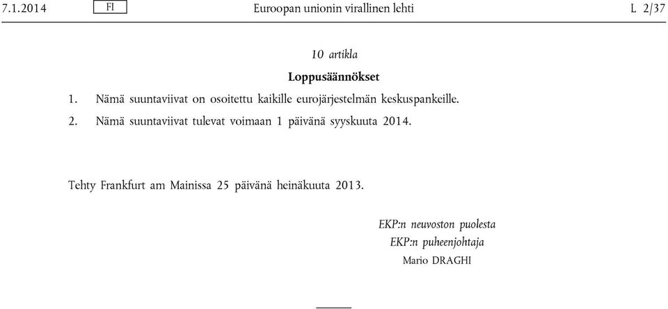 Nämä suuntaviivat tulevat voimaan 1 päivänä syyskuuta 2014.